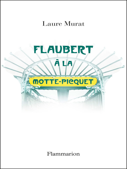 Title details for Flaubert à La Motte-Picquet by Laure Murat - Wait list